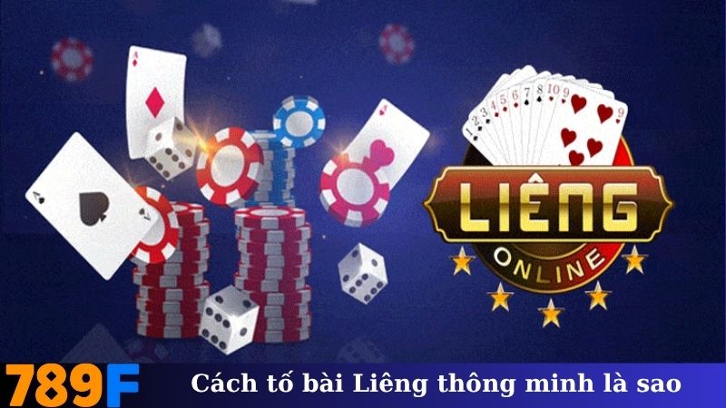 Cách tố bài Liêng thông minh là sao