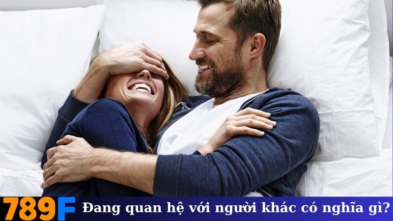 Nằm mơ thấy mình đang quan hệ với người khác có ý nghĩa gì?