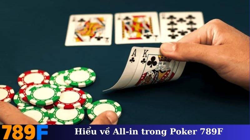 Hiểu về All-in trong Poker 789F 