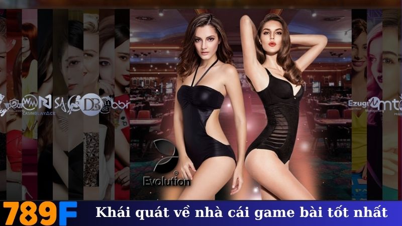 Khái quát về nhà cái game bài tốt nhất
