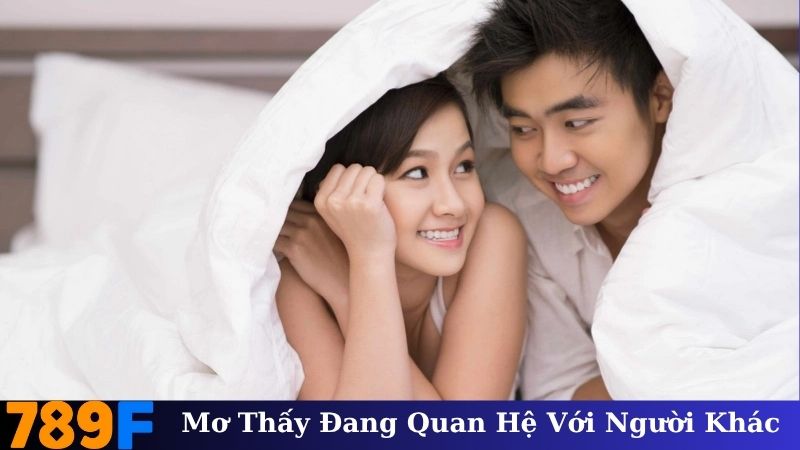 Mơ Thấy Đang Quan Hệ Với Người Khác