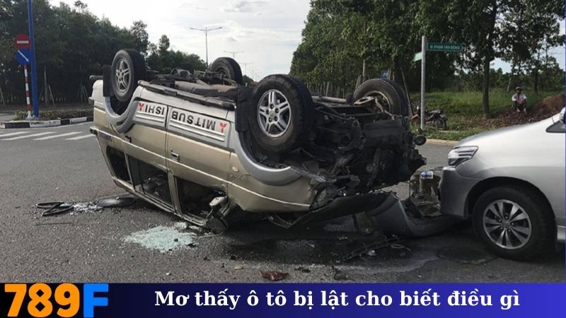 Mơ thấy ô tô bị lật cho biết những gì?