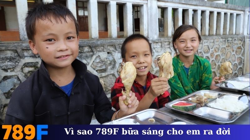 Vì sao 789F bữa sáng cho em ra đời