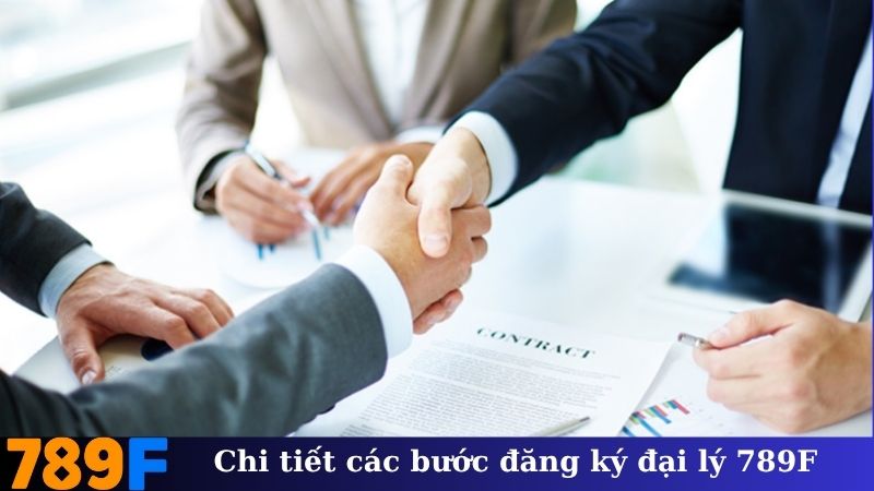 Chi tiết các bước đăng ký đại lý 789F