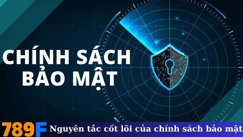 Nguyên tắc cốt lõi của chính sách bảo mật